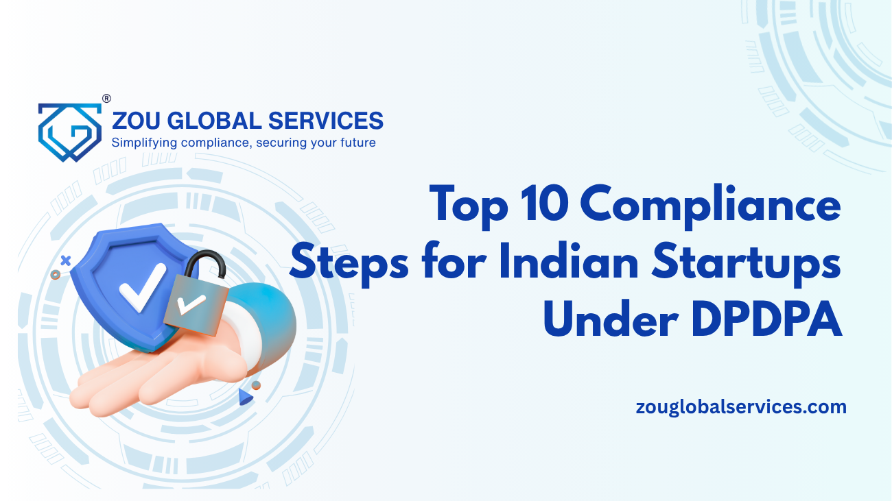 Top 10 Compliance Steps for Indian Startups Under DPDPA