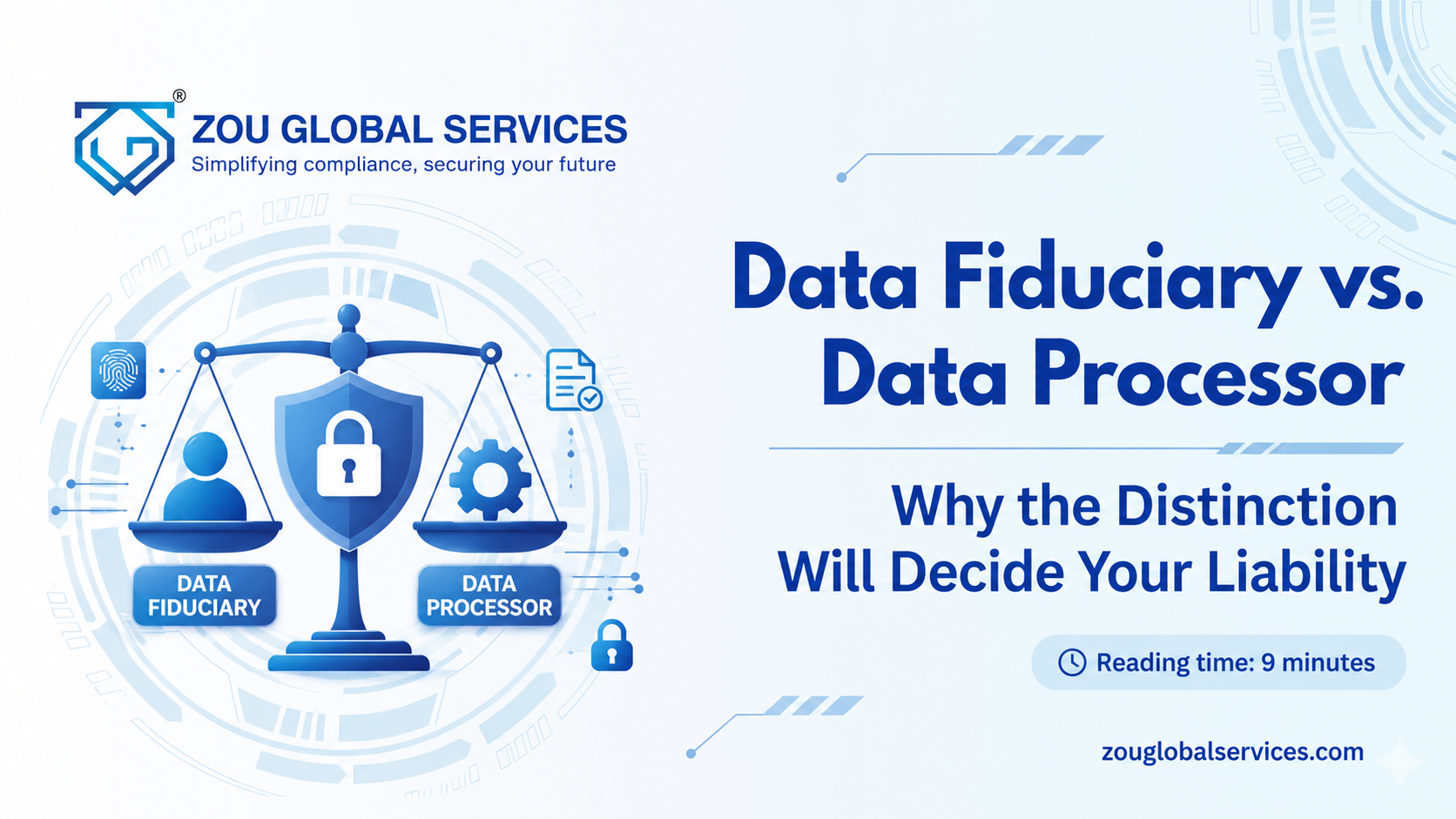 Data Fiduciary vs. Data Processor: Why the Distinction Will Decide Your Liability